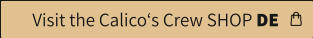 Visit the Calico‘s Crew SHOP DE